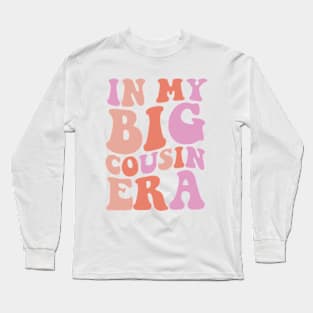 In my Big Cousin Era, Big Cousin Shirt,Funny Toddler Shirt,Trendy Kid Shirt,Pregnancy Reveal T-Shirt,Baby Announcement Shirt,Siblings Long Sleeve T-Shirt